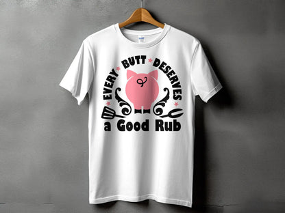 Every Butt Deserves high-quality BBQ outdoor cooking tee-shirt - Creations Unlimited