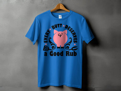 Every Butt Deserves high-quality BBQ outdoor cooking tee-shirt - Creations Unlimited