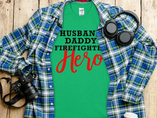 Husband Daddy Fire Fighter Tee - Shirt. Quality Gilden Tee. Support Your Firefighters. - Creations Unlimited