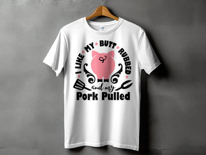 I Like My Butt Rubbed high-quality BBQ outdoor cooking tee-shirt - Creations Unlimited