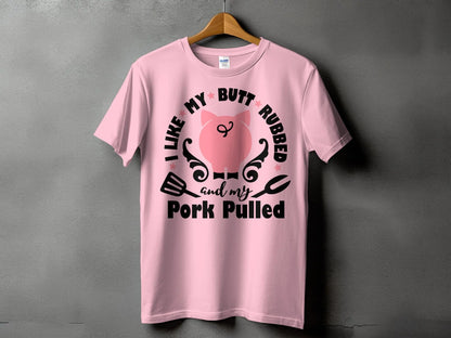 I Like My Butt Rubbed high-quality BBQ outdoor cooking tee-shirt - Creations Unlimited
