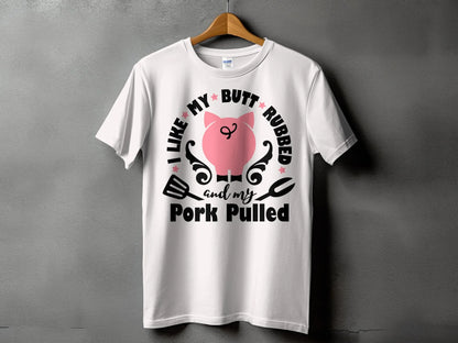 I Like My Butt Rubbed high-quality BBQ outdoor cooking tee-shirt - Creations Unlimited