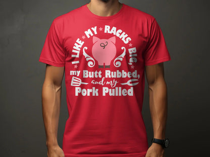 I Like My Racks Big high-quality BBQ outdoor cooking tee-shirt - Creations Unlimited