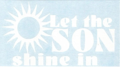Let The Son Shine in - Jesus Born Again Christian Christ Car Truck Van Moped Helmet Hard Hat Auto Automotive Craft Cup Tumbler Laptop Vinyl Decal Bumper Window Wall Sticker 08150 Generic