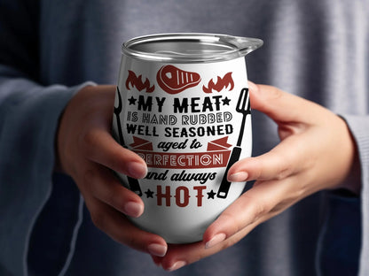 My Meat Funny Apparel 12 0z Wine Tumbler BBQ Wear Great for Your BBQ Cookouts 12 0z Wine Tumbler - Creations Unlimited