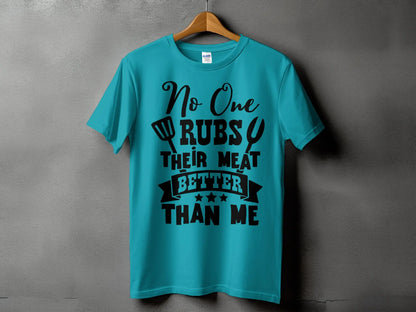 No One Rubs Better Than Me high-quality BBQ outdoor cooking tee-shirt - Creations Unlimited