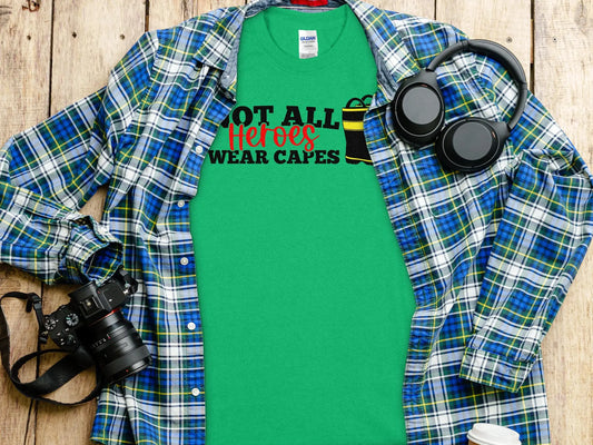 Not All Heros Wear Capes Fire Fighter Tee - Shirt Quality Gilden Tee. Support Your Firefighter - Creations Unlimited